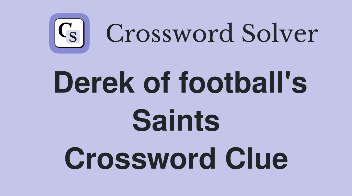 Derek of football's Saints Crossword Clue Answers Crossword Solver